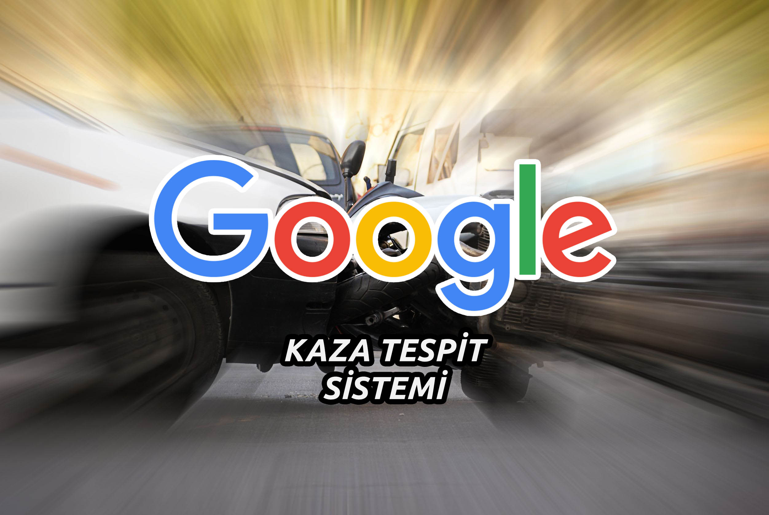 Kaza Tespit Sisteminde Bir Adım Daha Google’dan Geliyor
