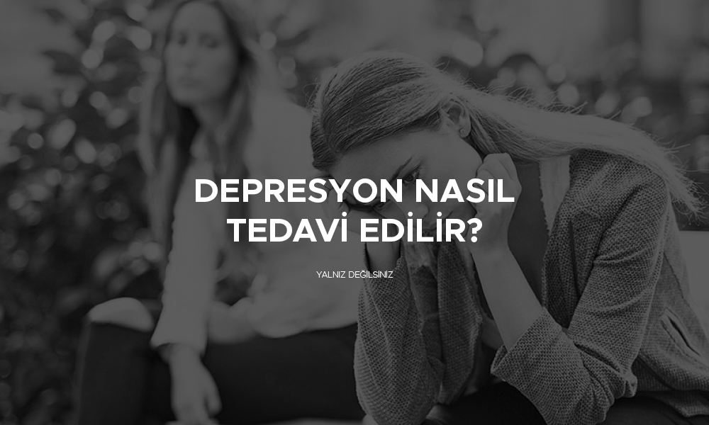 Depresyon Tedavisi Nasıl Olur?
