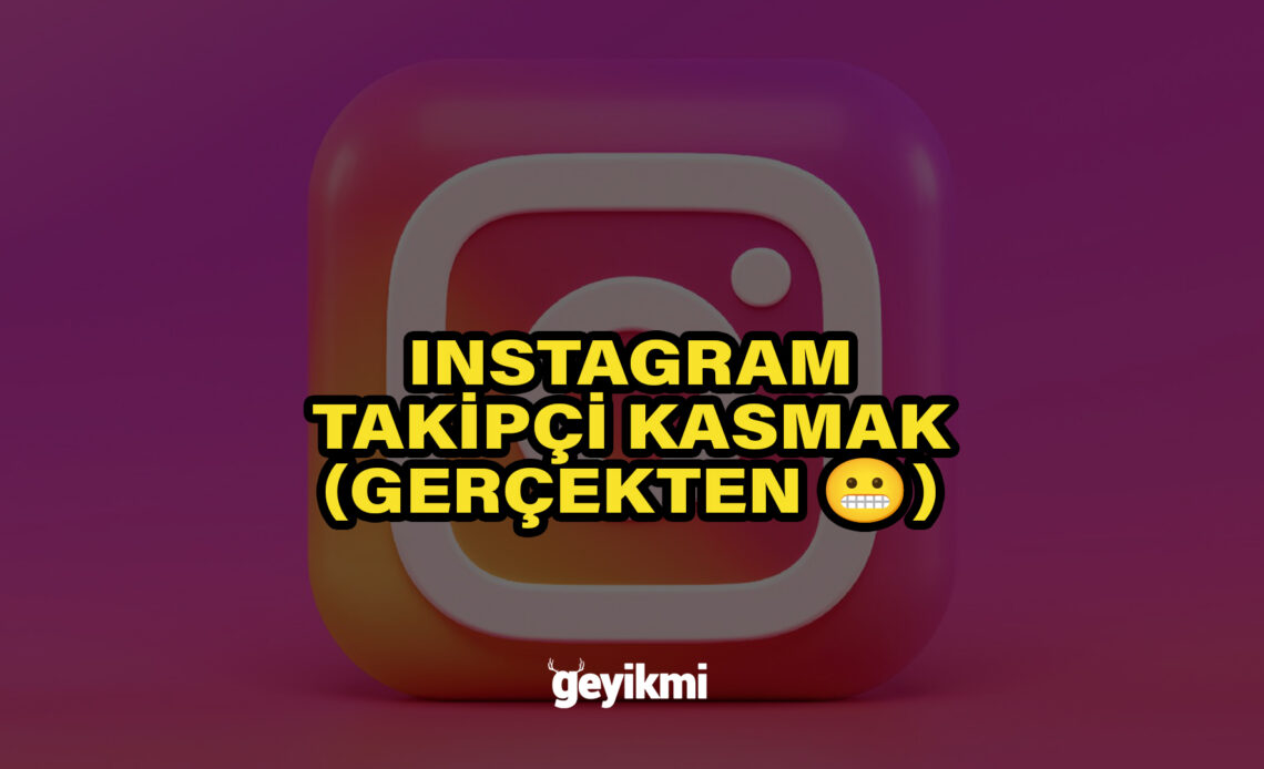 instagram takipçi kasmak