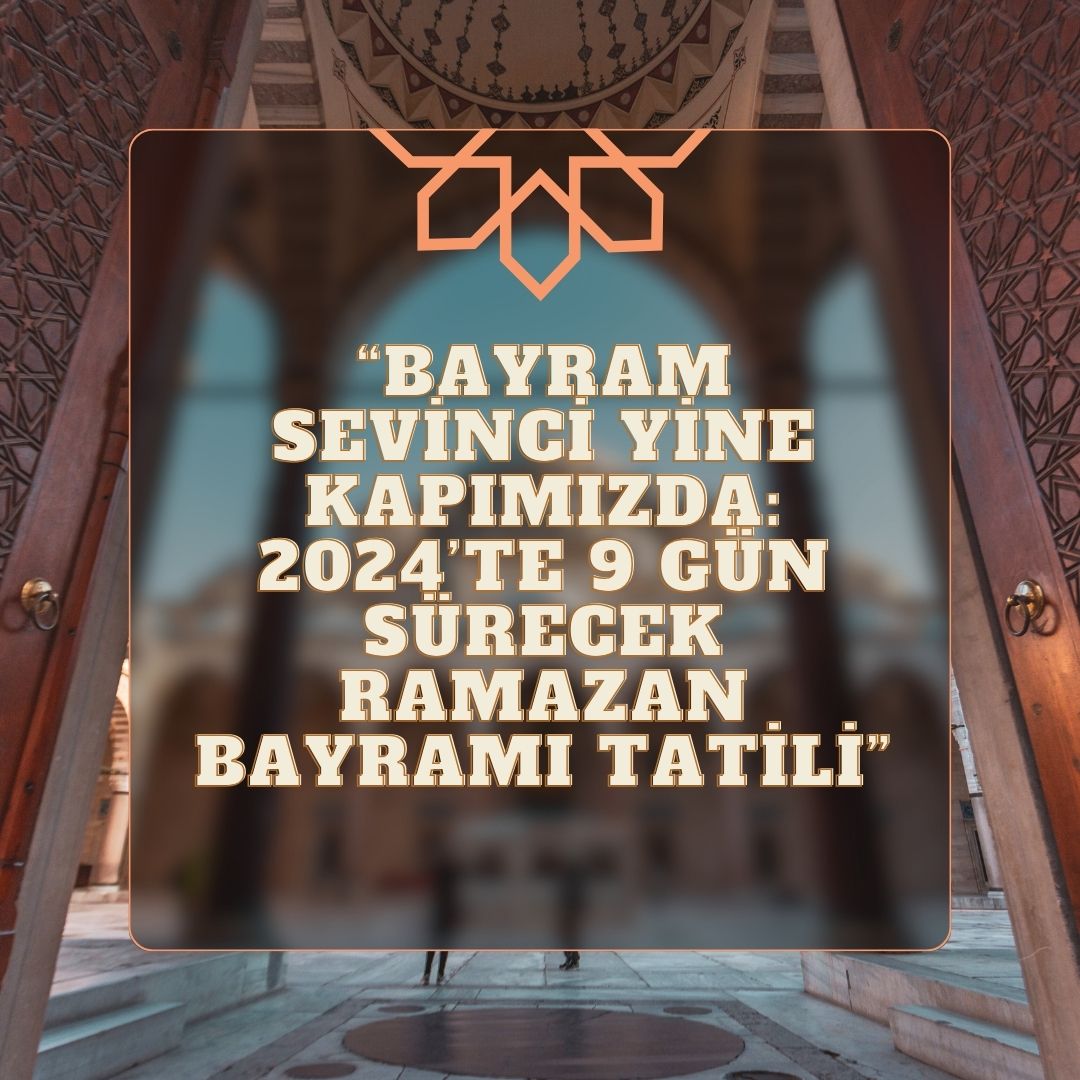 2025’te Ramazan Bayramı Tatili Kaç Gün? Geyikmi