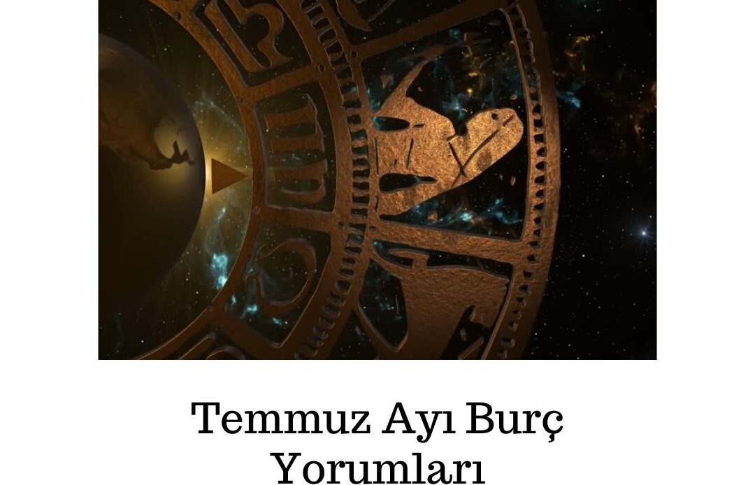 Temmuz Ayında 12 Burcu Neler Bekliyor?