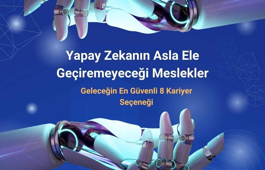 Yapay Zekanın Asla Ele Geçiremeyeceği Meslekler