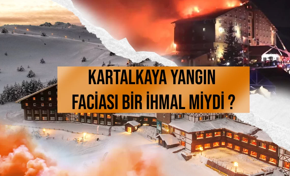 Kartalkaya Yangın Faciası Bir İhmal Mıydı ?